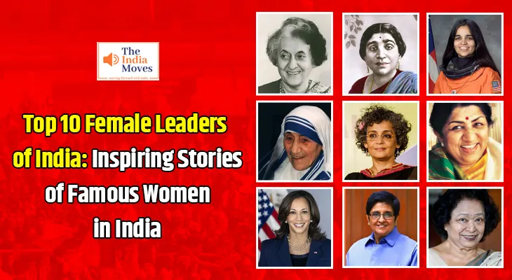 Top 10 Female Leaders of India: Inspiring Stories of Famous Women in India